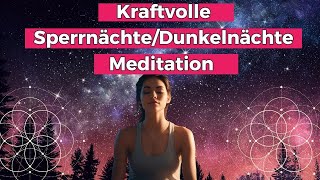 Sperrnächte/Dunkelnächte Meditation 8. - 20. Dezember 2025, Loslassen + Zauber eines neuen Anfangs