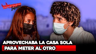 APROVECHABA LA CASA SOLA PARA METER AL OTRO | Exponiendo Infieles