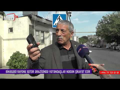 Binəqədi rayonu Xutor qəsəbəsində vətəndaşları narazı salan nədir