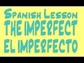Conjugating Regular Verbs in the Spanish Imperfect