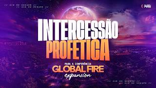 INTERCESSSÃO PROFÉTICA | GLOBAL FIRE