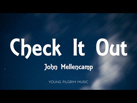 John Mellencamp - Check It Out (Lyrics)