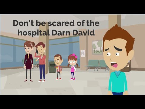 Don't be scared of the hospital Darn David - Darn David