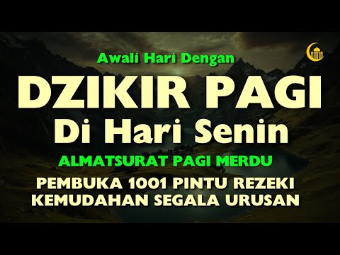 PUTAR PAGI INI ! Dzikir Mustajab Senin Pagi Insya Allah Rezekimu mengalir Deras, Morning Dua