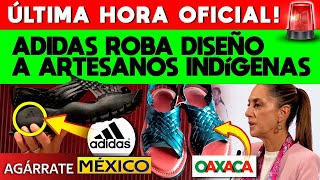 ¡ROBO! DEFIENDE SHEINBAUM A COMUNIDADES INDÍGENAS ANTE PLAGIO DE ADIDAS. SE ROBÓ DISEÑO. HAY DEMANDA