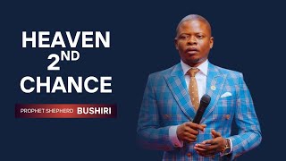 HEAVEN SECOND CHANCE | PROPHET SHEPHERD BUSHIRI