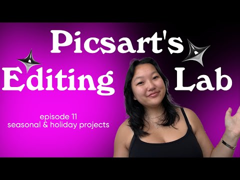 Picsart's Editing Lab | Episode 11: Seasonal & Holiday Projects