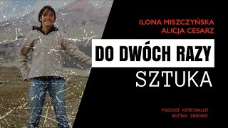 #83 Dwie kobiety Adama - Ilona Miszczyńska, Alicja Cesarz [Podcast kryminalny]