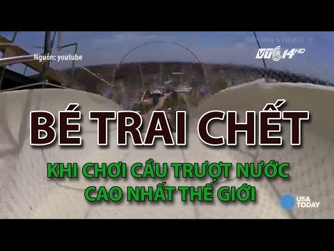 (VTC14)_Bé trai chết khi chơi cầu trượt nước cao nhất thế giới