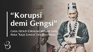 Kehidupan Oknum "Raja Sunda" di Era Kolonial - Sejarah Menak Jawa Barat Zaman Hindia Belanda