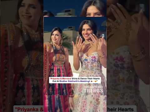 "Priyanka & Mannara  Steal Hearts & Set the Dance Floor on Fire at Brother Siddharth's Wedding!