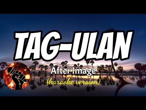 TAG-ULAN – AFTER IMAGE (karaoke version)