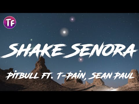 Pitbull - Shake Senora (Lyrics) ft. T-Pain, Sean Paul