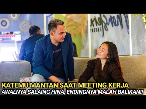 KETEMU MANTAN PACAR SAAT MEETING KERJA, AWALNYA SALING MENGHINA ENDINGNYA MALAH BALIKAN!! 100% BAPER