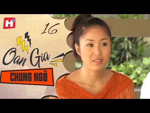 Oan Gia Chung Ngõ - Tập 16 | HTV Phim Tình Cảm Việt Nam