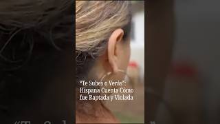 Latina denuncia que fue secuestrada y violada tras ser obligada a subir a un carro frente a su casa