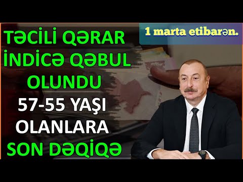 QƏRAR İNDİCƏ QƏBUL OLUNDU 57-62 YAŞI OLANLARA SON DƏQİQ XƏBƏRLƏR