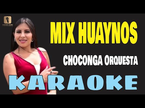 Karaoke | MIX HUAYNOS PERU – Choconga Orquesta