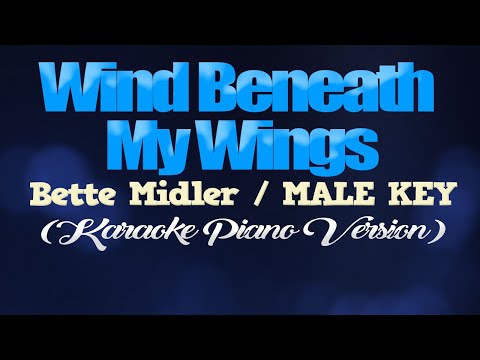 WIND BENEATH MY WINGS – Bette Midler/MALE KEY (KARAOKE PIANO VERSION)