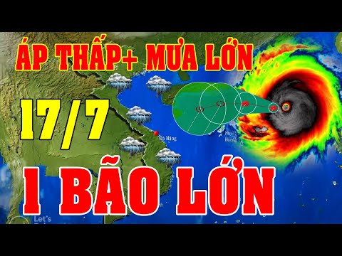 Dự báo thời tiết hôm nay ngày mai 17/7 | dự báo thời tiết 3 ngày tới#thoitiet