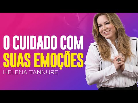 Helena Tannure | CUIDE DE SUAS EMOÇÕES E SAÚDE MENTAL