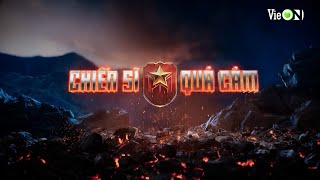 [TRAILER]: CHIẾN SĨ QUẢ CẢM - 14 Chiến sĩ nhập vai cùng liên hoàn thử thách cam go nghẹt thở!