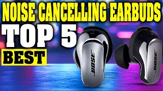 2025’s Best Noise Cancelling Earbuds 🎶✨ (Top 5 You’ll Love)