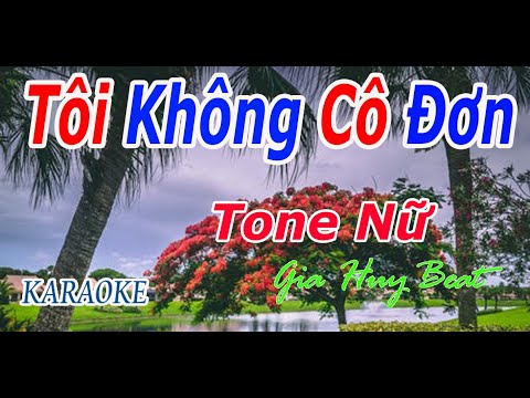 Tôi Không Cô Đơn – Karaoke – Tone Nữ – Nhạc Sống – gia huy beat