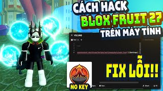Cách Hack Blox Fruit Trên PC Client Volcano Fix Lỗi Văng Auto Farm ANTI BAN