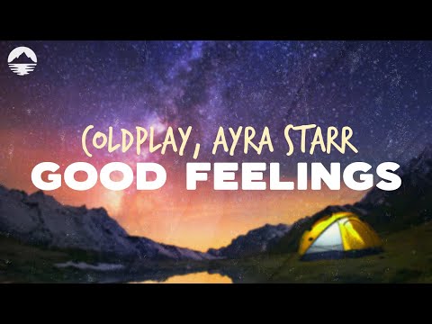 Coldplay, Ayra Starr - Good Feelings | Lyrics