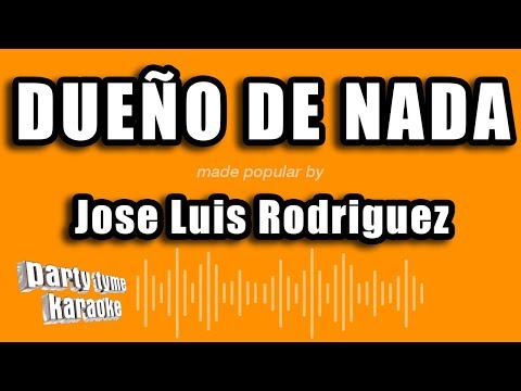 Jose Luis Rodriguez – Dueño De Nada (Versión Karaoke)