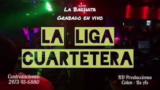 LA LIGA CUARTETERA - La Bachata - *Grabado En Vivo*