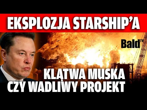 STARSHIP – KLĄTWA MUSKA CZY WADLIWY PROJEKT? SIEDEM ŚMIERTELNYCH GRZECHÓW STARSHIPA