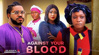 AGAINST YOUR BLOOD ( LATEST NIG.MOVIE 2025 MALEEK MILTON ,SHARON IFEDI DIANA NYECHE CHRIS JOY 2025 )