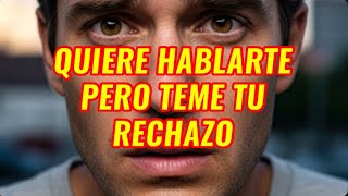 🥰QUIERE HABLARTE PERO TEME TU RECHAZO🤯LE DARAS UNA SEÑAL.?