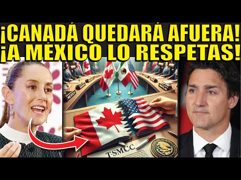 ¡CANADA EN LA LONA! A PUNTO DE QUEDAR FUERA DEL T-MEC! MÉXICO LANZA ULTIMATUM "NOS RESPETAS"!