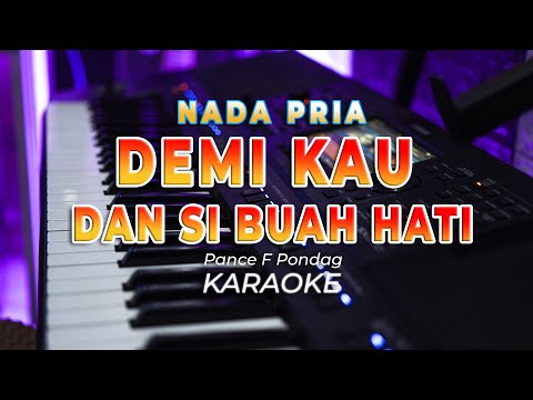 DEMI KAU DAN SIBUAH HATI  || KARAOKE  || PANCE F PONDAAG || NADA STANDAR PRIA – HQ AUDIO