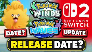 POKEMON NEWS! NEW RELEASE DATE LEAK UPDATES FOR WINDS & WAVES! SWITCH 2 UPDATE PATCH & MORE!
