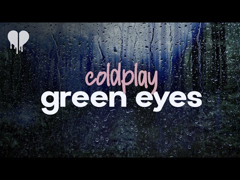 coldplay - green eyes (lyrics)