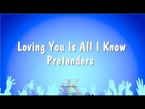 Loving You Is All I Know – Pretenders (Karaoke Version)