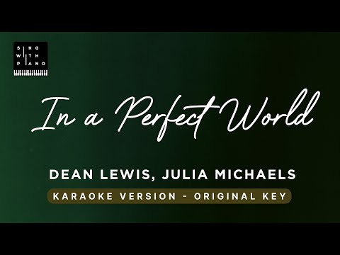 In a perfect world – Dean Lewis, Julia MIchaels (Original Key Karaoke) – Piano Instrumental & Lyrics