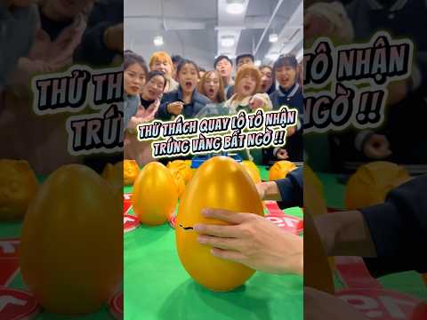 Thử Thách Quay Lô Tô Nhận Trứng Vàng Bất Ngờ.
