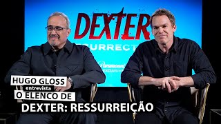 Hugo Gloss entrevista elenco de "Dexter: Ressurreição"