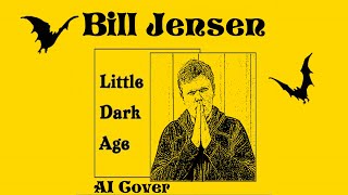 Bill Jensen - Little Dark Age (AI Cover)