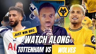 TOTTENHAM VS WOLVES WATCH ALONG