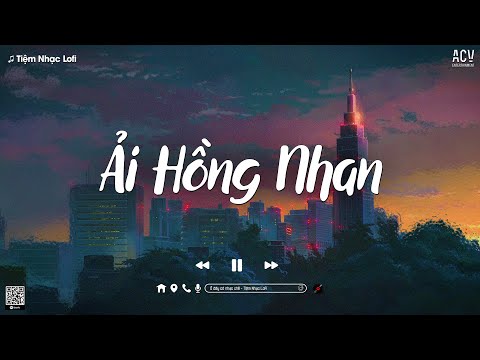 𝐏𝐥𝐚𝐲𝐥𝐢𝐬𝐭 Mashup Ải Hồng Nhan,... Lofi Chill | Nhân Gian Thì Trăm Vạn Người Sao Ta Chỉ Say...