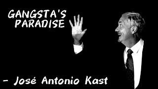 José Antonio Kast | Gangsta's Paradise