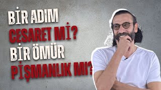 Bir Adım Cesaret mi? Bir Ömür Pişmanlık mı? I Halil Ata Bıçakçı #cesaret #pişmanlık