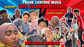 PRANK CONTENG MUKA BINI!! VIRAL SATU KELANTAN!! (BALAS DENDAM)