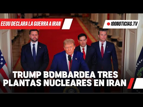 Trump declara la guerra a Irán: bombardea plantas nucleares claves exige rendición total inmediata